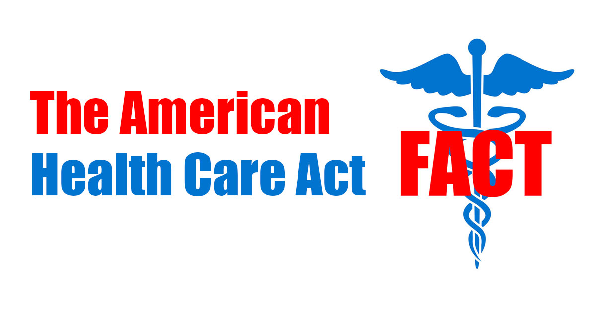 Facts on the American Health Care Act - Obamacare Facts